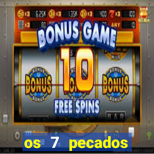 os 7 pecados capitais filme